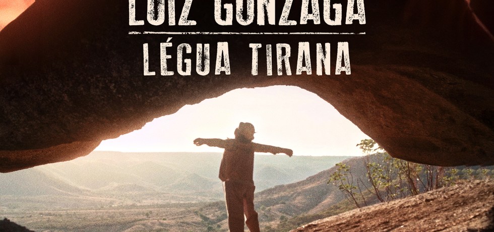 Pôster de Luiz Gonzaga - Légua Tirana (Foto: Divulgação)